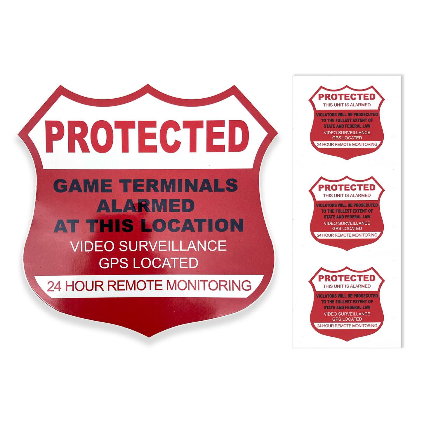 Show that your business is secure with a Security Decal. Single sided decal that says "Protected; Game terminals alarmed at this location; Video surveillance; GPS located; 24 Hour Monitoring."  Set of three Security Decals for your terminal(s) One large Security Decal for your window and/or door
